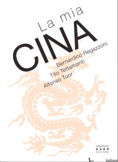 MIA CINA (LA) -REGAZZONI BERNARDINO, TETTAMANTI TITO, TUOR ALFONSO
