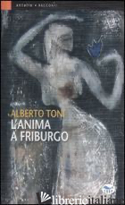 ANIMA A FRIBURGO (L') -TONI ALBERTO