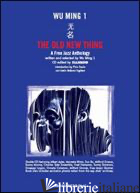 OLD NEW THING. A FREE JAZZ ANTHOLOGY. CD AUDIO. CON LIBRO (THE) -WU MING 1