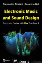 ELECTRONIC MUSIC AND SOUND DESIGN. VOL. 1: THEORY AND PRACTICE WITH MAX 7 -CIPRIANI ALESSANDRO; GIRI MAURIZIO
