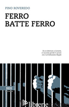 FERRO BATTE FERRO -ROVEREDO PINO