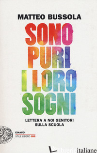 SONO PURI I LORO SOGNI. LETTERA A NOI GENITORI SULLA SCUOLA - BUSSOLA MATTEO