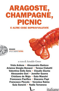 ARAGOSTE, CHAMPAGNE, PICNIC E ALTRE COSE SOPRAVVALUTATE - GRECO A. (CUR.)