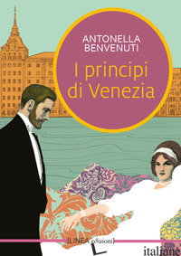 PRINCIPI DI VENEZIA (I) - BENVENUTI ANTONELLA