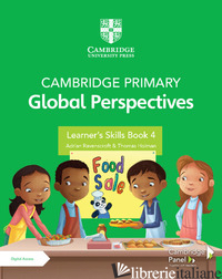 CAMBRIDGE PRIMARY GLOBAL PERSPECTIVES. LEARNER'S SKILLS BOOK 4. PER LA SCUOLA EL - RAVENSCROFT ADRIAN; HOLMAN THOMAS