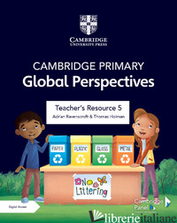 CAMBRIDGE PRIMARY GLOBAL PERSPECTIVES. TEACHER'S RESOURCE 5. PER LA SCUOLA ELEME - RAVENSCROFT ADRIAN; HOLMAN THOMAS