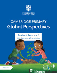 CAMBRIDGE PRIMARY GLOBAL PERSPECTIVES. TEACHER'S RESOURCE 6. PER LA SCUOLA ELEME - RAVENSCROFT ADRIAN; HOLMAN THOMAS