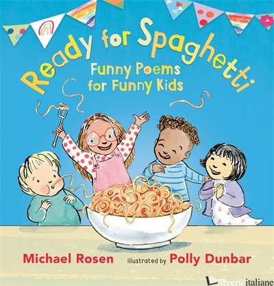 Ready for Spaghetti: Funny Poems for Funny Kids - Michael Rosen; Polly Dunbar