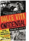 DOLCE VITA CONFIDENTIAL - LEVY, SHAWN