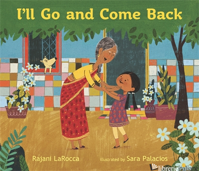 I'll Go and Come Back - Rajani LaRocca; Sara Palacios