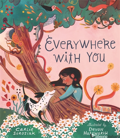 Everywhere with You - Carlie Sorosiak; Devon Holzwarth