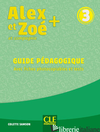 ALEX ET ZOE' + ET COMPAGNIE. METHODE DE FRANCAIS. NIVEAU 3. GUIDE PEDAGOGIQUE - SAMSON COLETTE