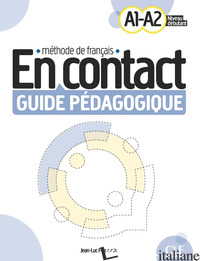 EN CONTACT. METHODE DE FRANCAIS. A1/A2. GUIDE PEDAGOGIQUE - PENFORNIS JEAN-LUC