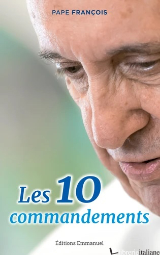 LES 10 COMMANDEMENTS - CATECHESES DU MERCREDI - PAPE FRANCOIS