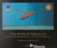 BOOK OF MIRACLES. EDIZ. INGLESE, FRANCESE E TEDESCA (THE) - BORCHERT TILL-HOLGER; WATERMAN JOSHUA P.