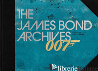 007. THE JAMES BOND ARCHIVES. NO TIME TO DIE EDITION. EDIZ. ILLUSTRATA - DUNCAN P. (CUR.)