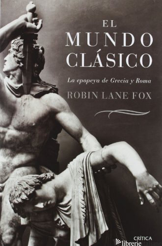 MUNDO CLASICO - LA EPOPEYA DE GRECIA Y ROMA - FOX ROBIN LANE