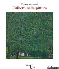 ALBERO NELLA PITTURA (L') - MEZINSKI ZENON