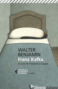 FRANZ KAFKA - BENJAMIN WALTER; CAPPA F. (CUR.)