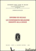 DIVERSI ED EGUALI. LE CONFESSIONI RELIGIOSE DAVANTI ALLA LEGGE - RANDAZZO BARBARA