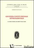 GIUSTIZIA COSTITUZIONALE SOVRANAZIONALE. LA CORTE EUROPEA DEI DIRITTI DELL'UOMO - RANDAZZO BARBARA