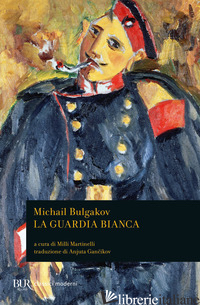 GUARDIA BIANCA (LA) - BULGAKOV MICHAIL; MARTINELLI M. (CUR.)