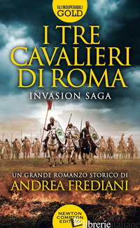 TRE CAVALIERI DI ROMA. INVASION SAGA (I) - FREDIANI ANDREA