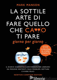 SOTTILE ARTE DI FARE QUELLO CHE C***O TI PARE. GIORNO PER GIORNO. IL DIARIO SCOR - MANSON MARK