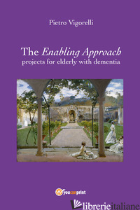 ENABLING APPROACH PROJECTS FOR ELDERLY WITH DEMENTIA (THE) - VIGORELLI PIETRO