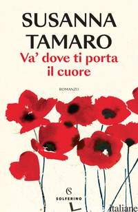 VA' DOVE TI PORTA IL CUORE - TAMARO SUSANNA