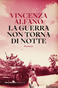 GUERRA NON TORNA DI NOTTE (LA) - ALFANO VINCENZA