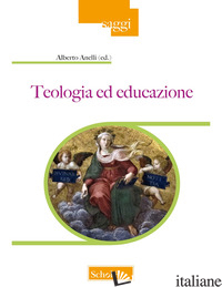 TEOLOGIA ED EDUCAZIONE - ANELLI A. (CUR.)