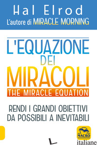 EQUAZIONE DEI MIRACOLI. THE MIRACLE EQUATION (L') - ELROD HAL
