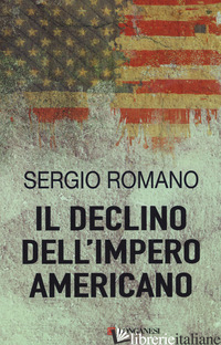 DECLINO DELL'IMPERO AMERICANO (IL) - ROMANO SERGIO