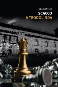 SCACCO A TEODOLINDA - CELE' CLAUDIA