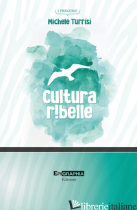 CULTURA RIBELLE - TURRISI MICHELE