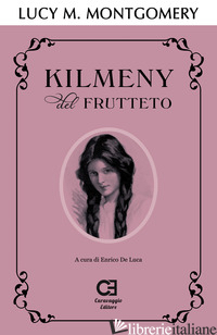 KILMENY DEL FRUTTETO. EDIZ. INTEGRALE - MONTGOMERY LUCY MAUD; DE LUCA E. (CUR.)