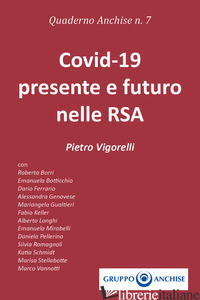 QUADERNO ANCHISE. VOL. 7: COVID-19 PRESENTE E FUTURO NELLE RSA - VIGORELLI PIETRO