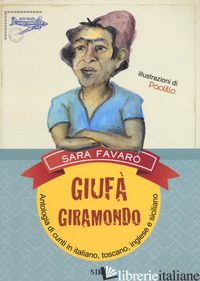GIUFA' GIRAMONDO. ANTOLOGIA DI CUNTI IN ITALIANO, TOSCANO, INGLESE E SICILIANO - FAVARO' SARA