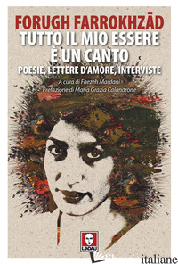 TUTTO IL MIO ESSERE E' UN CANTO - FARROKHZAD FORUGH
