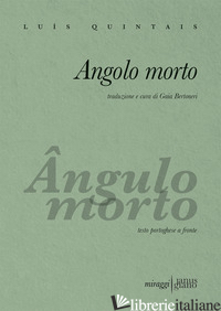 ANGOLO MORTO. TESTO PORTOGHESE A FRONTE - QUINTAIS LUIS; BERTONERI G. (CUR.)