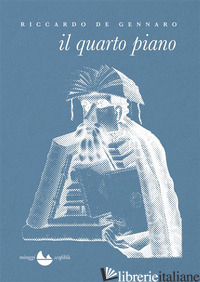QUARTO PIANO (IL) - DE GENNARO RICCARDO