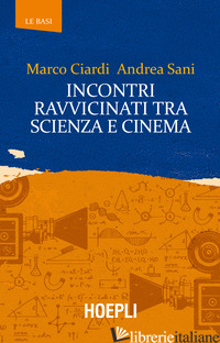 INCONTRI RAVVICINATI TRA SCIENZA E CINEMA - CIARDI MARCO