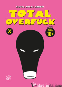 TOTAL OVERFUCK - MARTIN MIGUEL ANGEL; ZABAGLIO A. (CUR.)