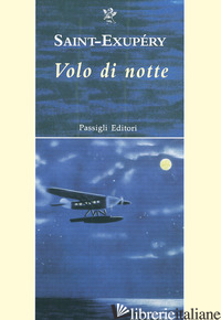 VOLO DI NOTTE - SAINT-EXUPERY ANTOINE DE; FERRARA M. (CUR.)