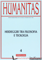 HUMANITAS (2013). VOL. 2: HEIDEGGER TRA FILOSOFIA E TEOLOGIA. OLTRE LA MODERNITA - ANELLI A. (CUR.)