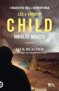 MEGLIO MORTO - CHILD LEE; CHILD ANDREW