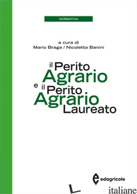 PERITO AGRARIO E IL PERITO AGRARIO LAUREATO (IL) - BRAGA M. (CUR.); BANINI N. (CUR.)