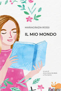 MIO MONDO. NUOVA EDIZ. (IL) - ROSSI MARIA GRAZIA; SORINO T. (CUR.); DE BELLIS A. M. (CUR.)