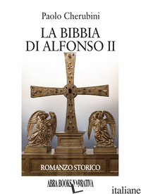 BIBBIA DI ALFONSO II (LA) - CHERUBINI PAOLO